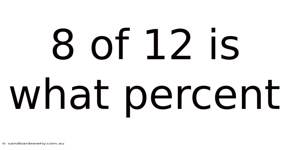 8 Of 12 Is What Percent