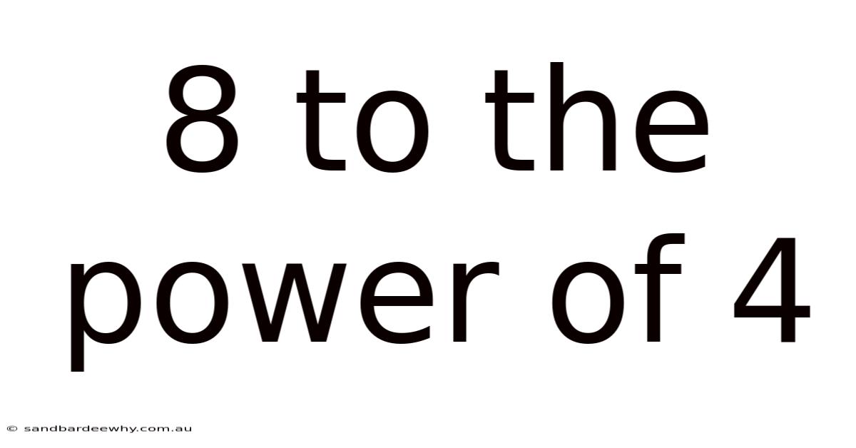 8 To The Power Of 4