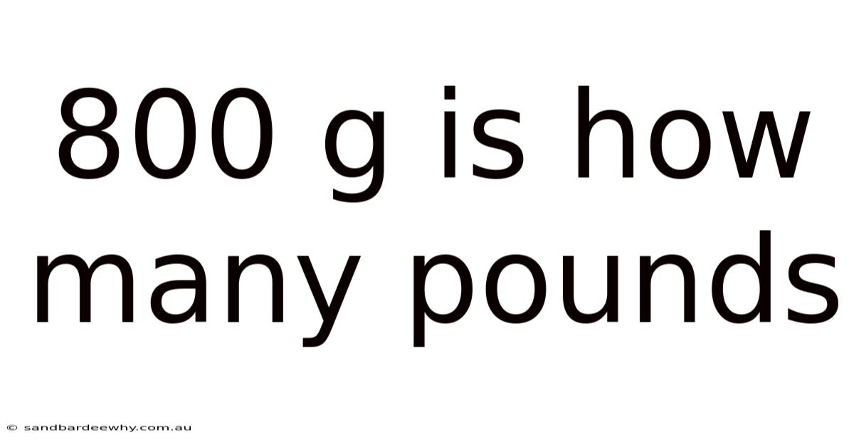800 G Is How Many Pounds