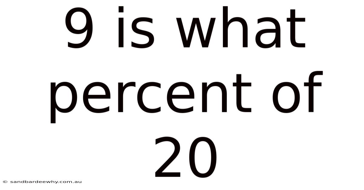 9 Is What Percent Of 20
