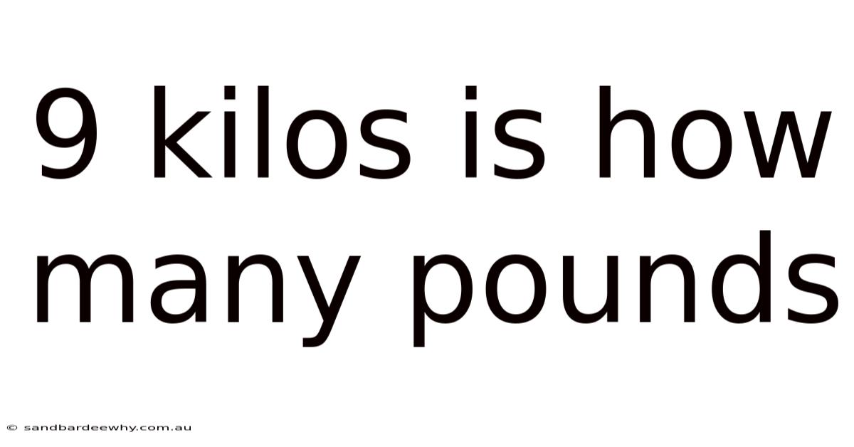 9 Kilos Is How Many Pounds