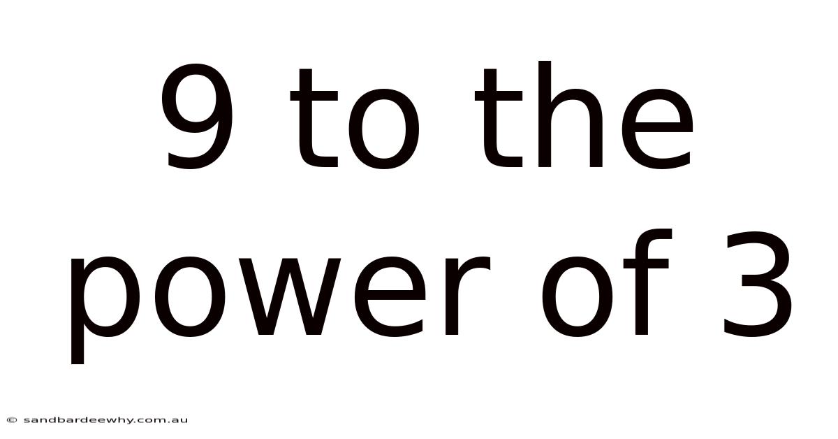 9 To The Power Of 3