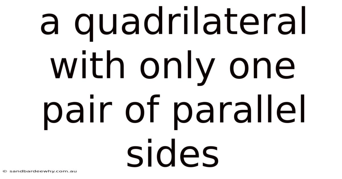 A Quadrilateral With Only One Pair Of Parallel Sides
