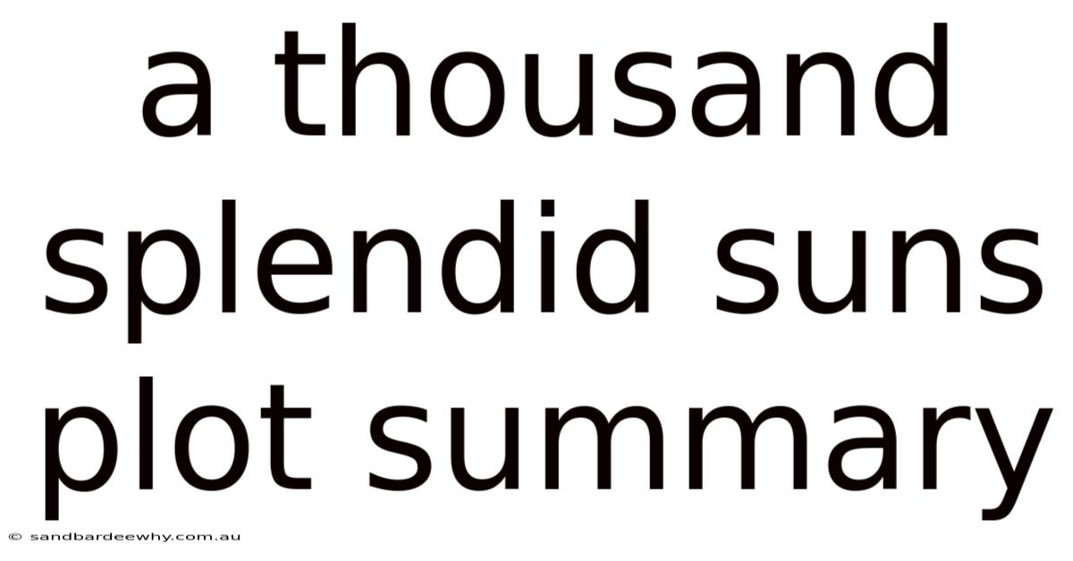 A Thousand Splendid Suns Plot Summary