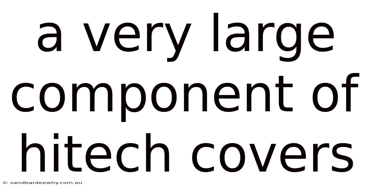 A Very Large Component Of Hitech Covers