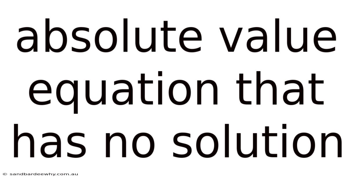 Absolute Value Equation That Has No Solution