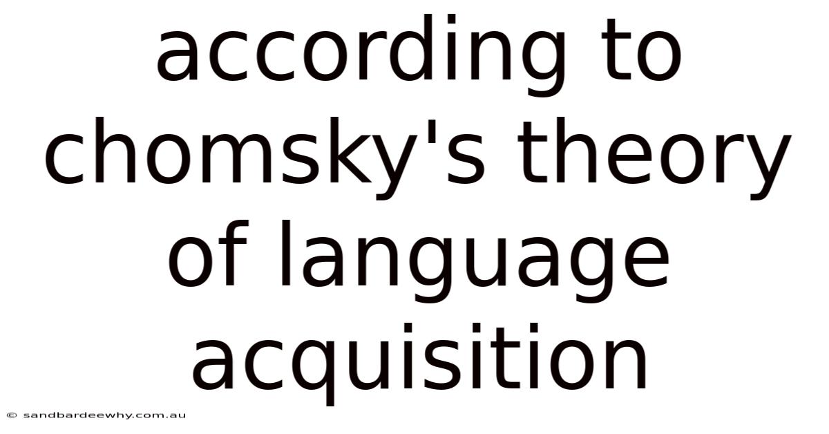 According To Chomsky's Theory Of Language Acquisition