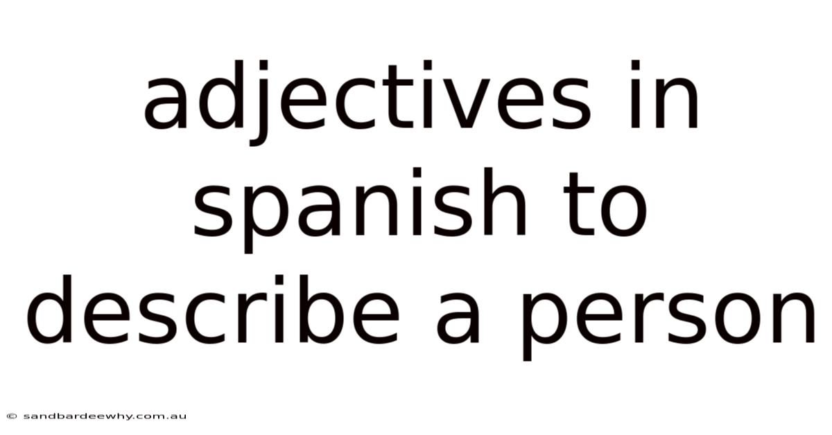 Adjectives In Spanish To Describe A Person