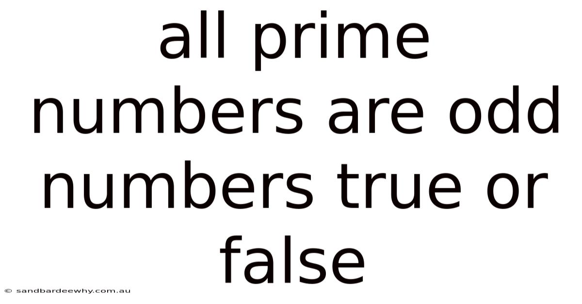 All Prime Numbers Are Odd Numbers True Or False