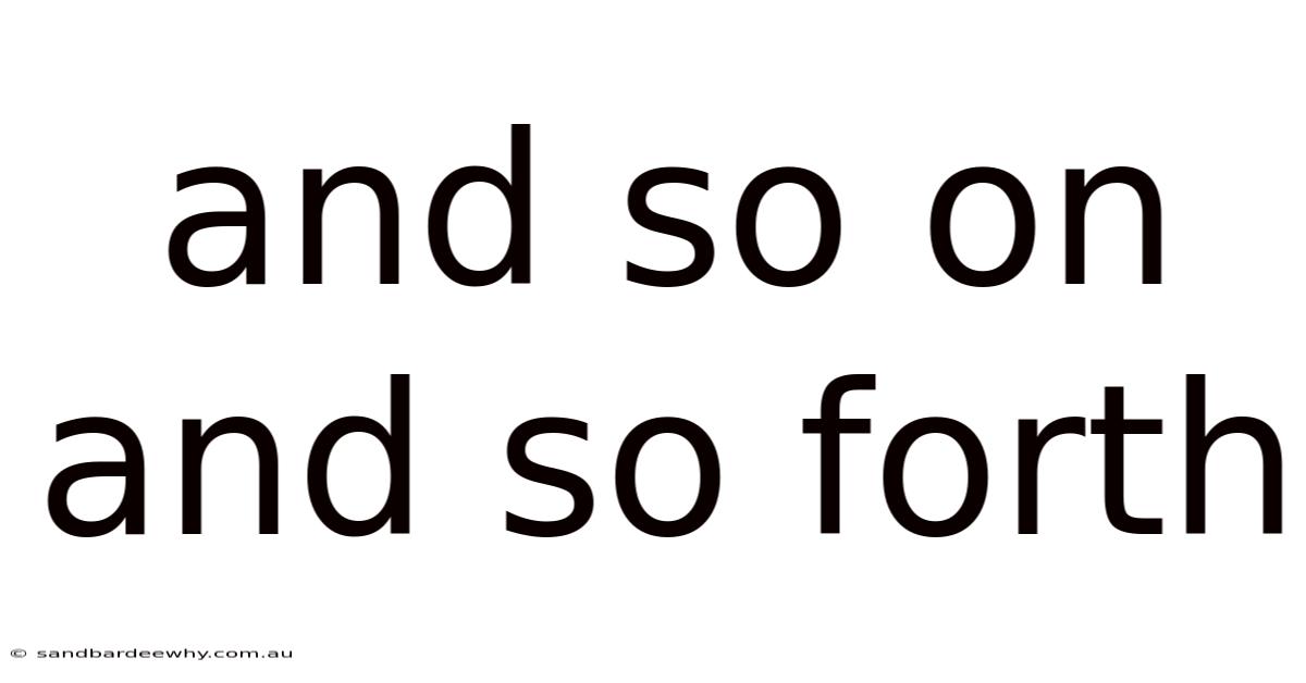 And So On And So Forth