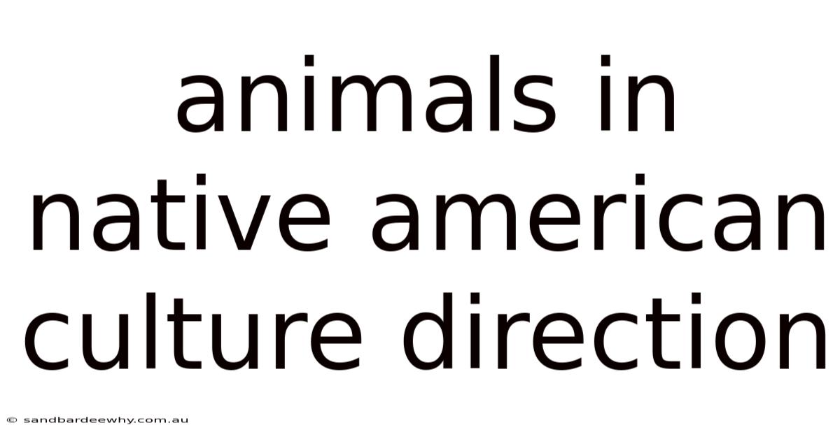 Animals In Native American Culture Direction