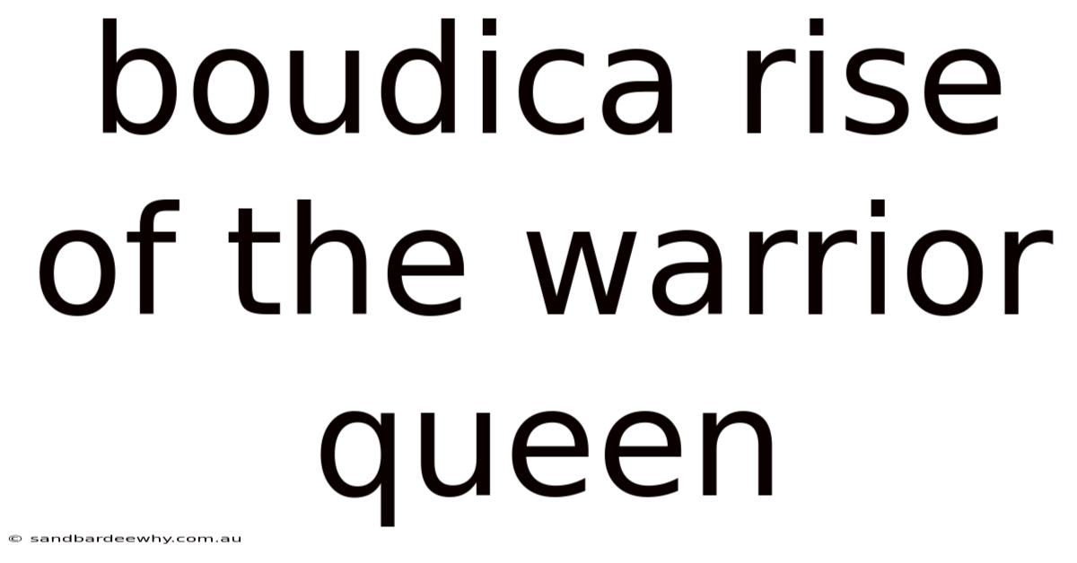Boudica Rise Of The Warrior Queen