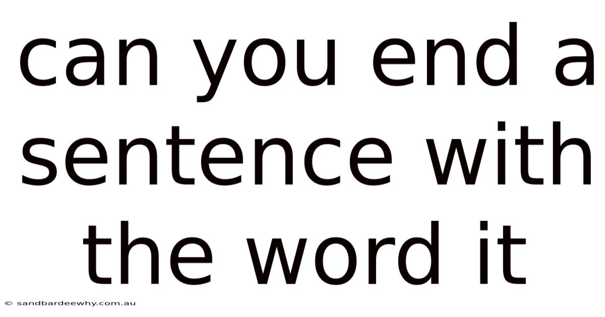 Can You End A Sentence With The Word It