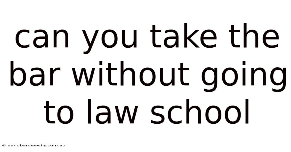 Can You Take The Bar Without Going To Law School