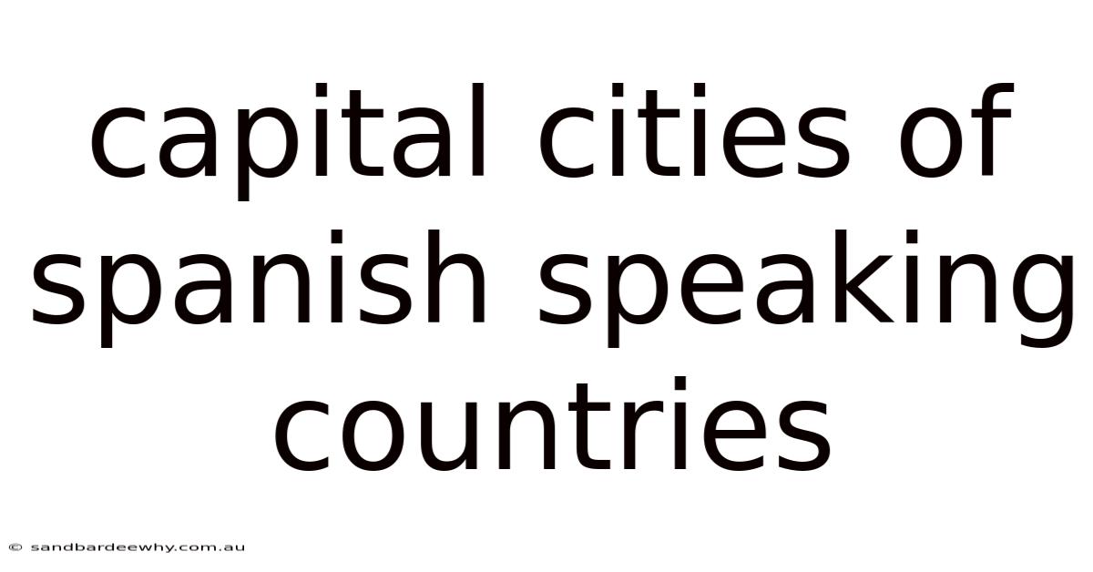 Capital Cities Of Spanish Speaking Countries