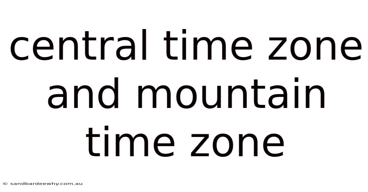 Central Time Zone And Mountain Time Zone