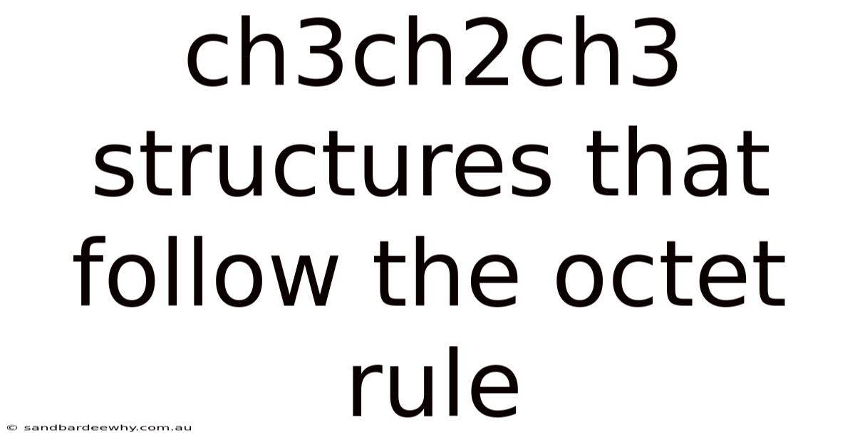 Ch3ch2ch3 Structures That Follow The Octet Rule