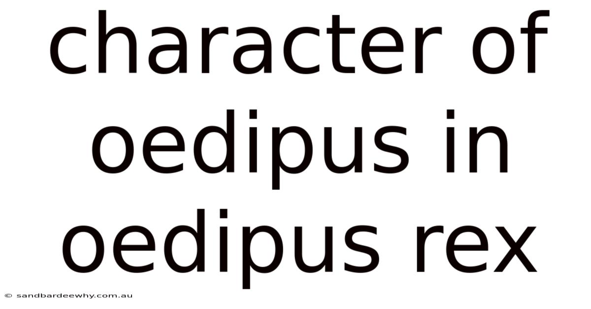 Character Of Oedipus In Oedipus Rex