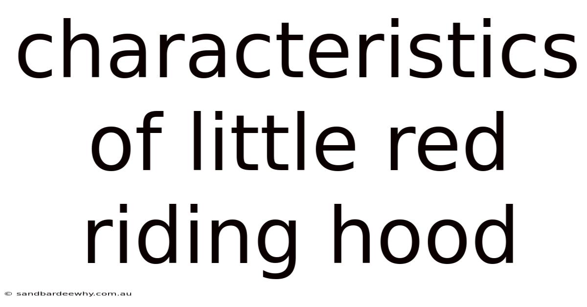 Characteristics Of Little Red Riding Hood