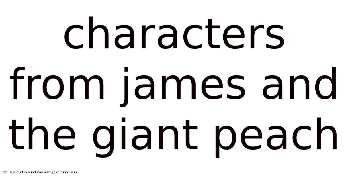 Characters From James And The Giant Peach