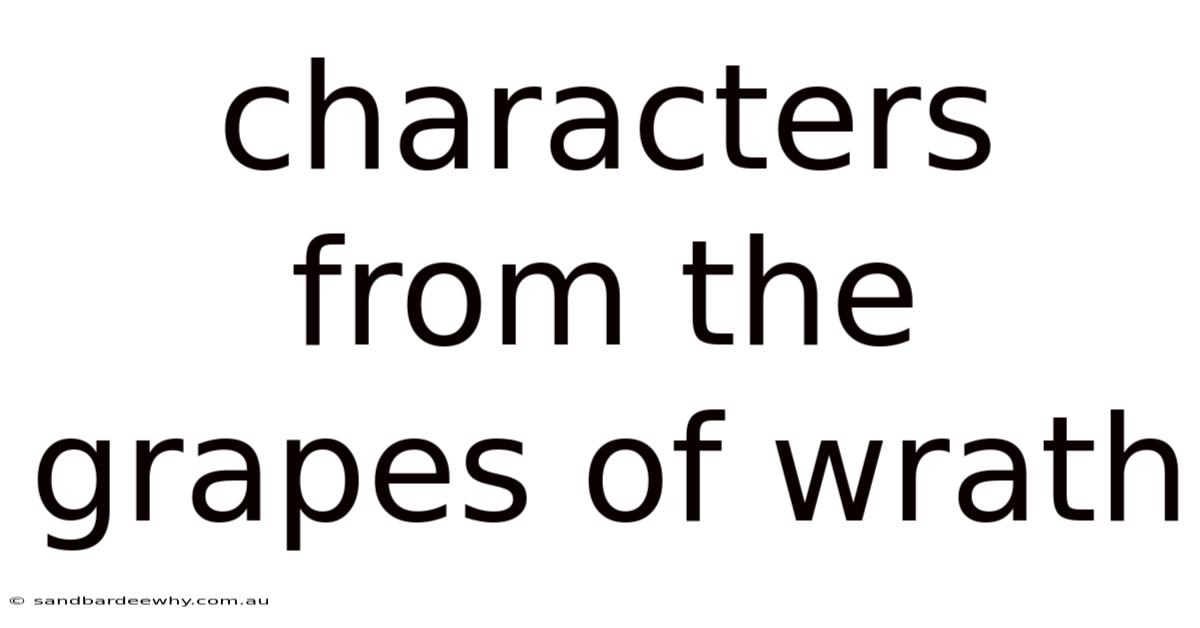 Characters From The Grapes Of Wrath