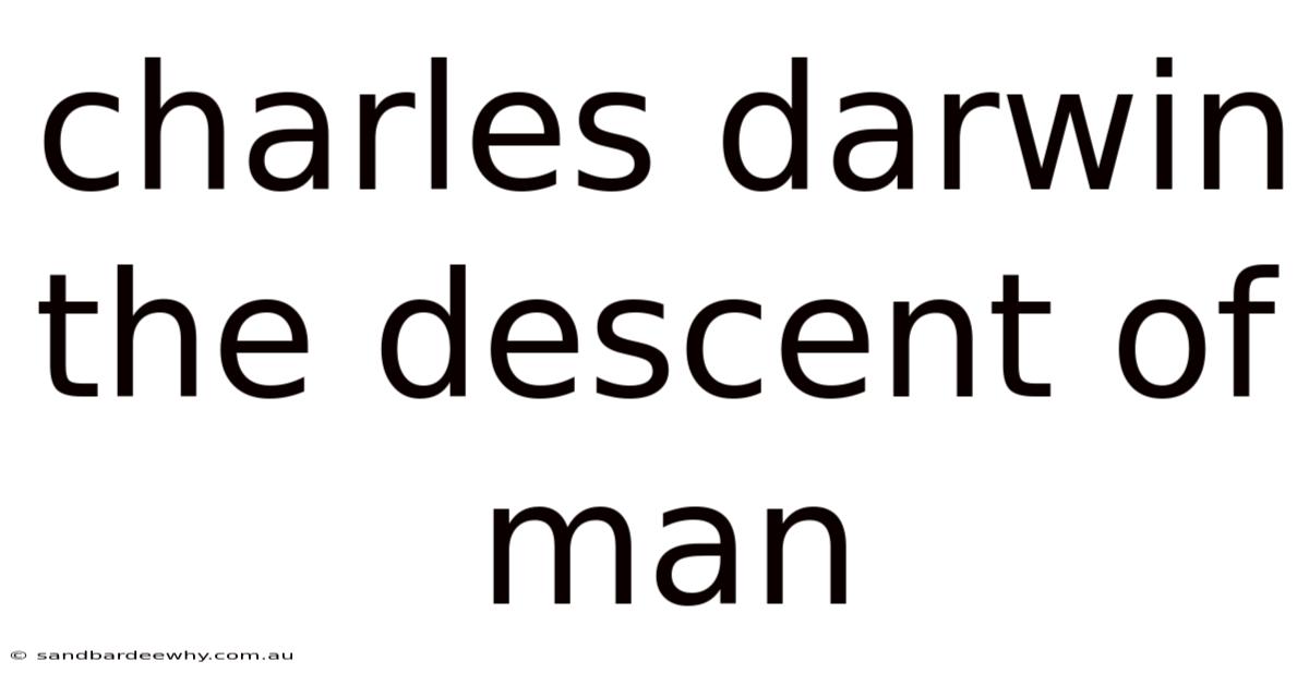 Charles Darwin The Descent Of Man