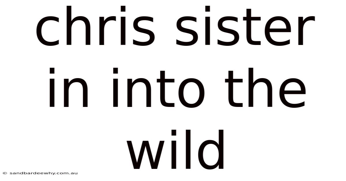 Chris Sister In Into The Wild