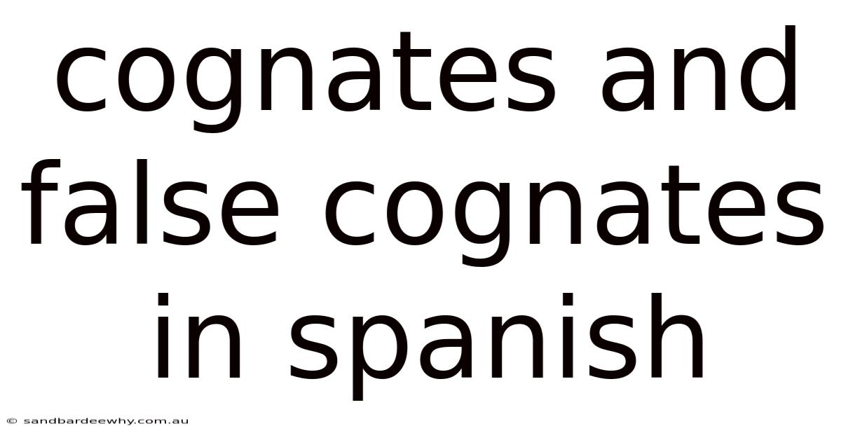 Cognates And False Cognates In Spanish