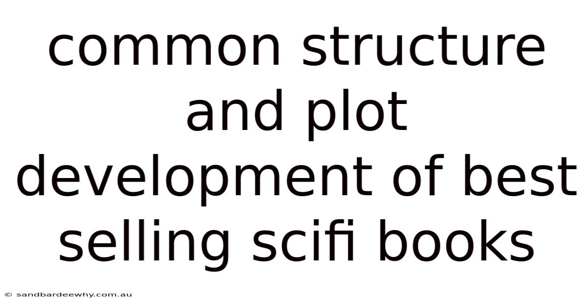 Common Structure And Plot Development Of Best Selling Scifi Books