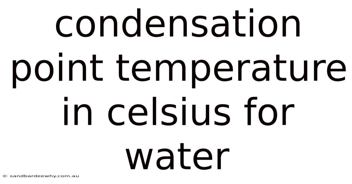 Condensation Point Temperature In Celsius For Water