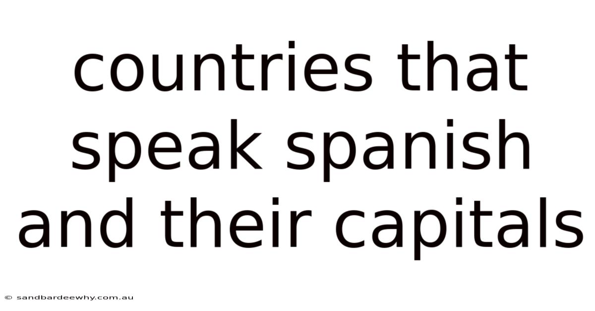 Countries That Speak Spanish And Their Capitals