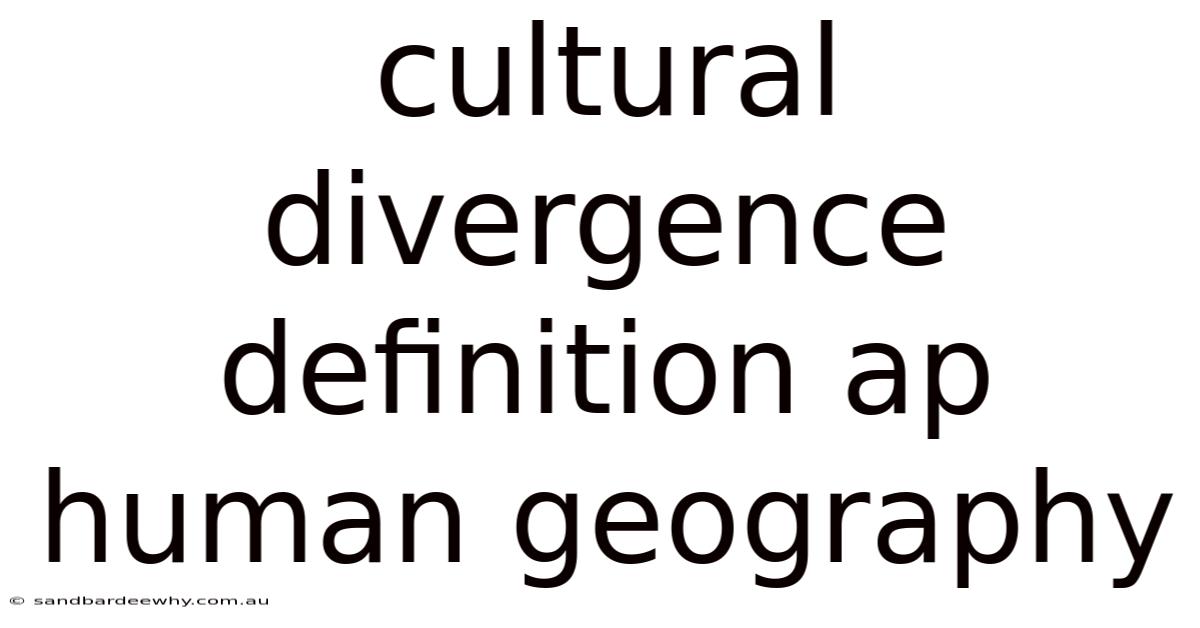 Cultural Divergence Definition Ap Human Geography