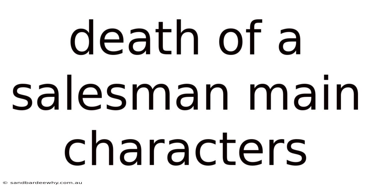 Death Of A Salesman Main Characters