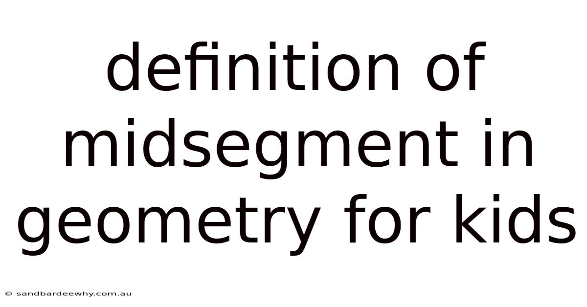 Definition Of Midsegment In Geometry For Kids