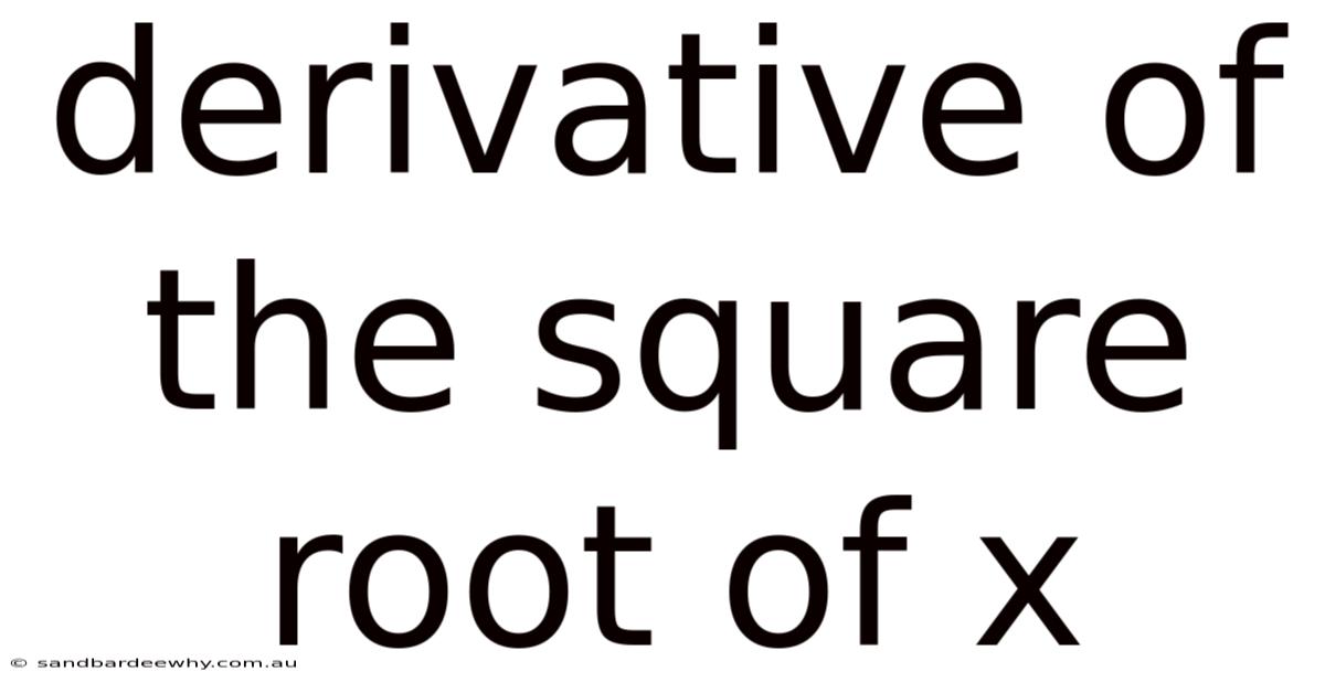 Derivative Of The Square Root Of X