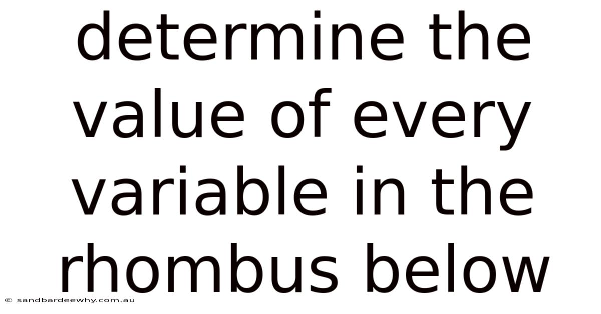 Determine The Value Of Every Variable In The Rhombus Below
