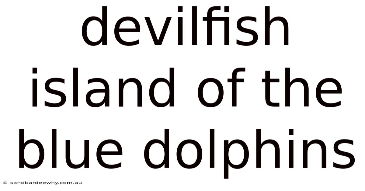 Devilfish Island Of The Blue Dolphins
