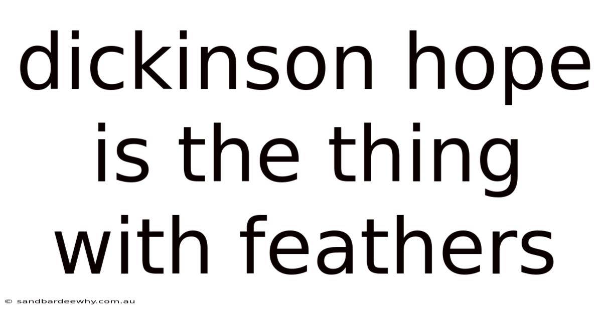 Dickinson Hope Is The Thing With Feathers