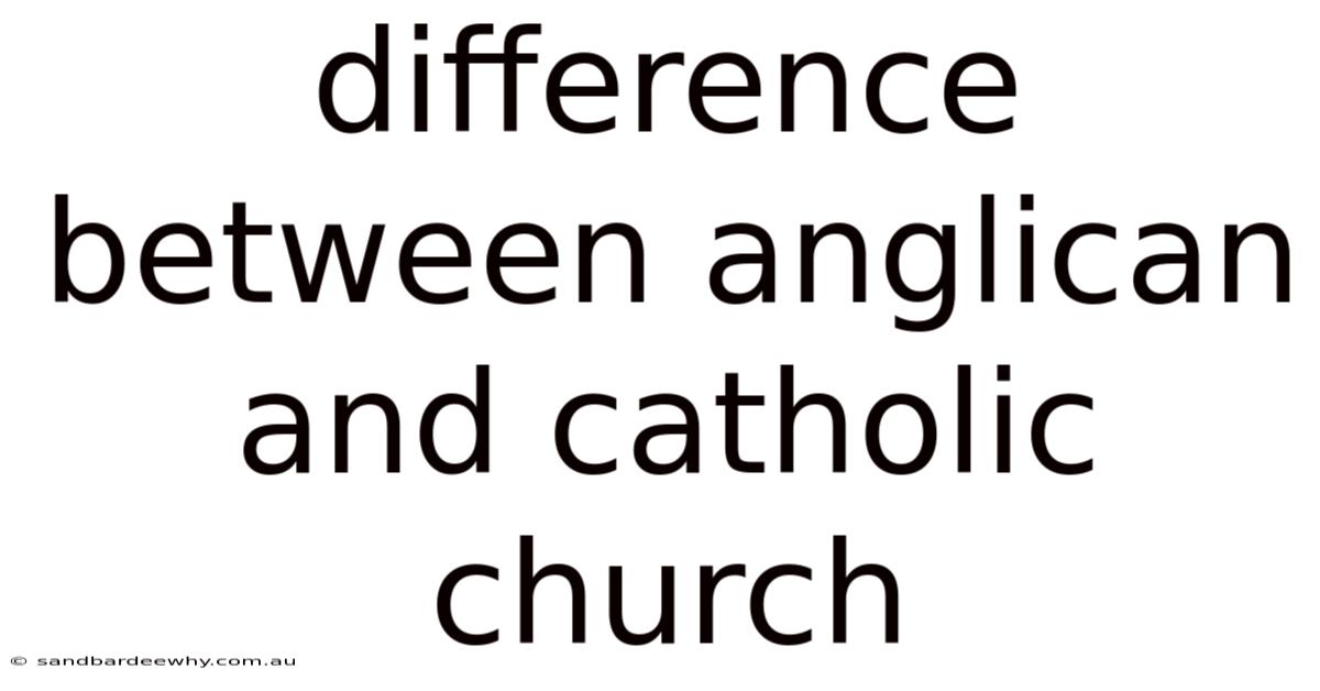 Difference Between Anglican And Catholic Church
