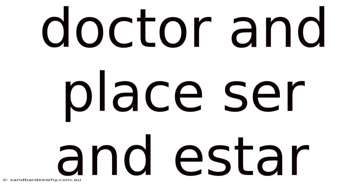 Doctor And Place Ser And Estar