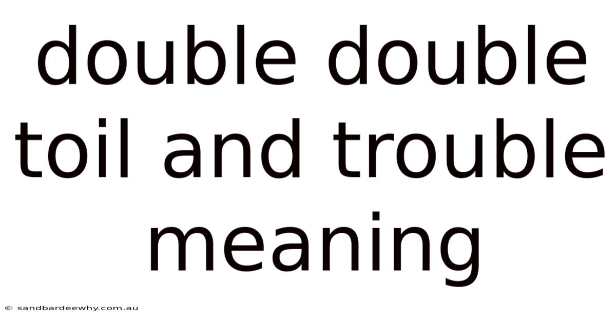Double Double Toil And Trouble Meaning