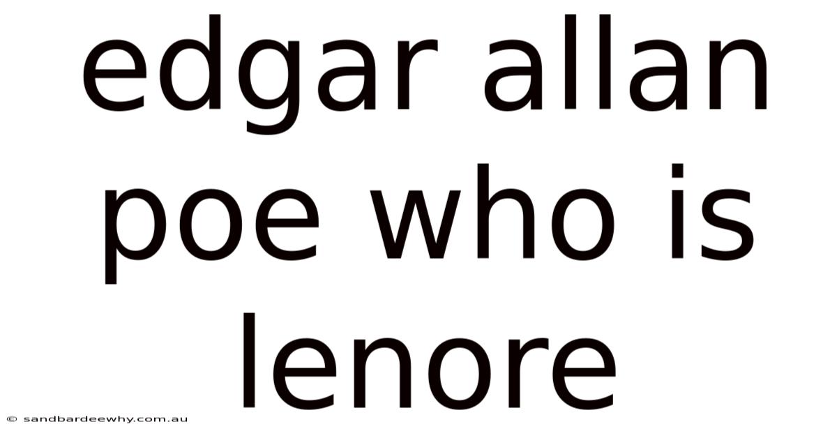 Edgar Allan Poe Who Is Lenore
