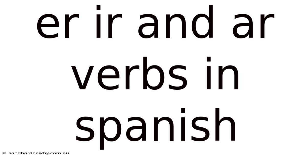 Er Ir And Ar Verbs In Spanish