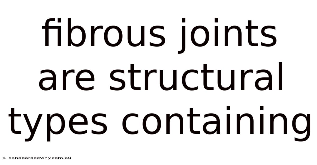 Fibrous Joints Are Structural Types Containing