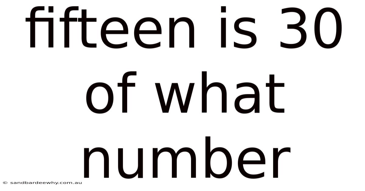 Fifteen Is 30 Of What Number