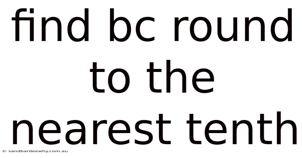 Find Bc Round To The Nearest Tenth