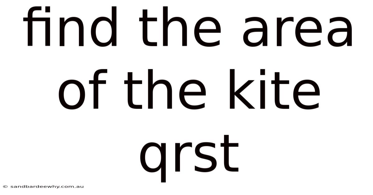 Find The Area Of The Kite Qrst