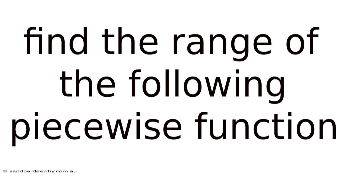 Find The Range Of The Following Piecewise Function