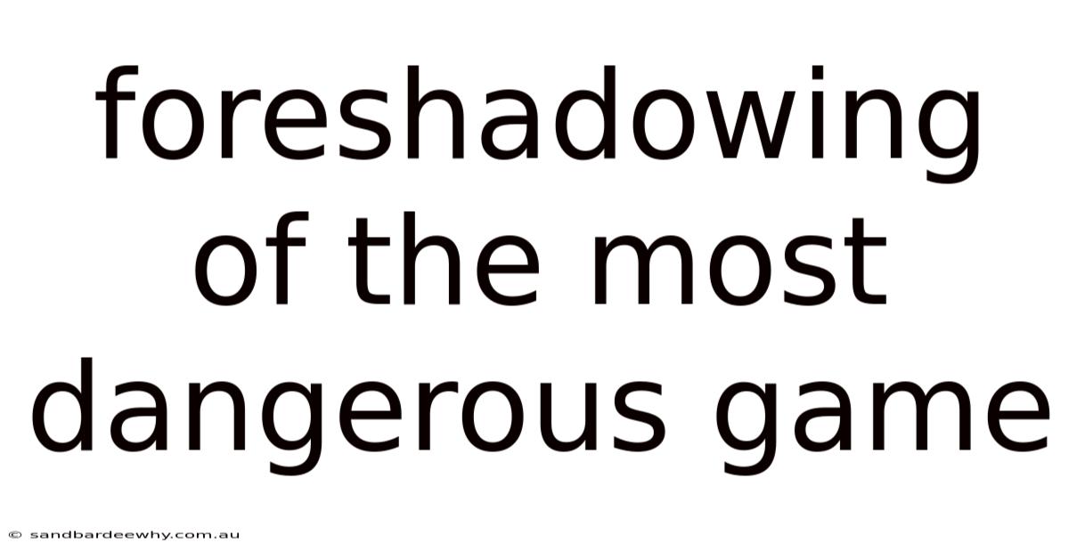 Foreshadowing Of The Most Dangerous Game