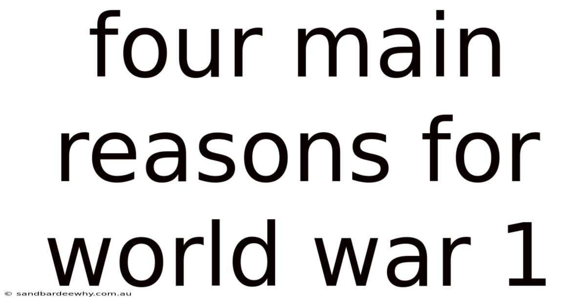 Four Main Reasons For World War 1